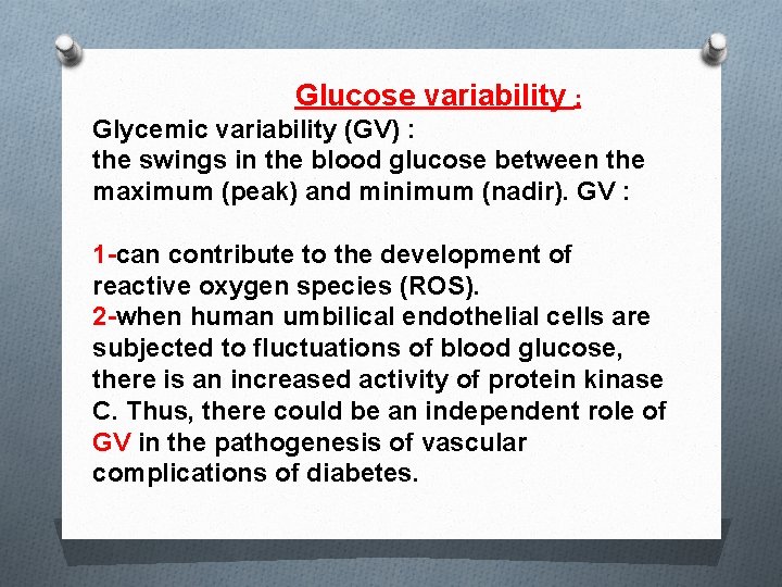 Glucose variability : Glycemic variability (GV) : the swings in the blood glucose between