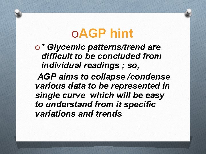 OAGP hint O * Glycemic patterns/trend are difficult to be concluded from individual readings