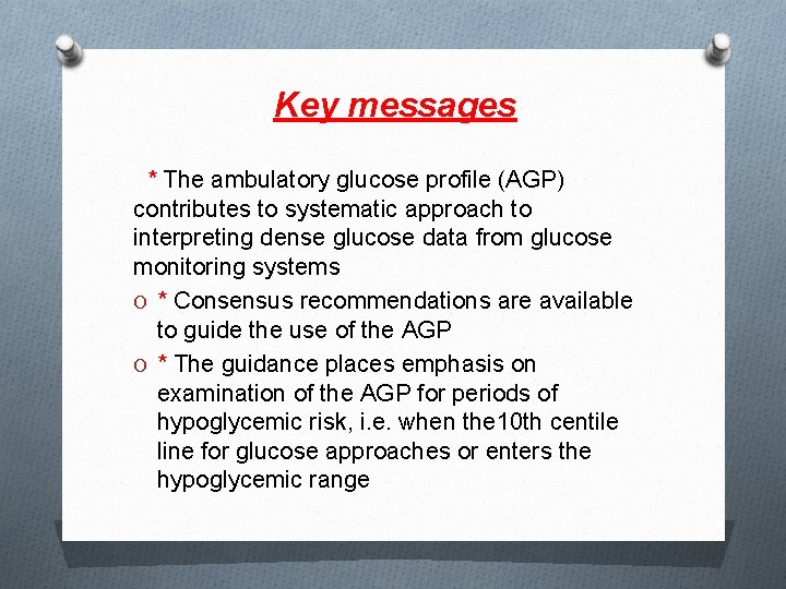 Key messages * The ambulatory glucose profile (AGP) contributes to systematic approach to interpreting