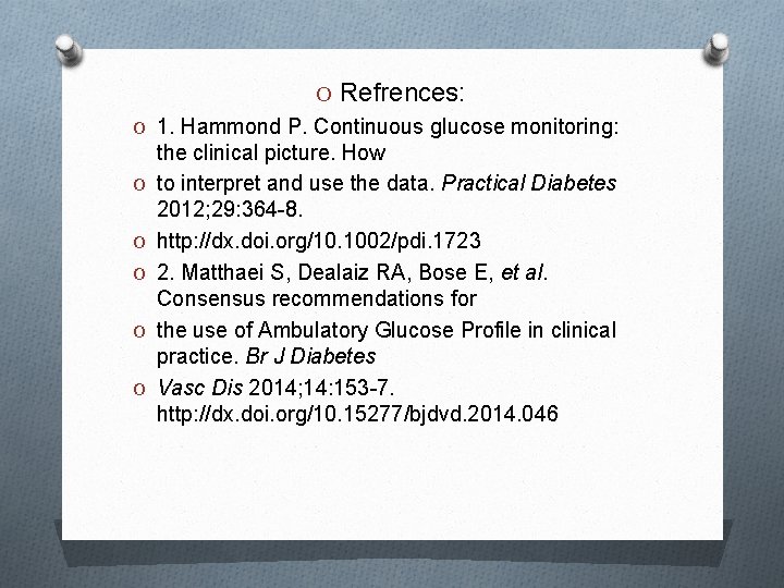 O O O O Refrences: 1. Hammond P. Continuous glucose monitoring: the clinical picture.