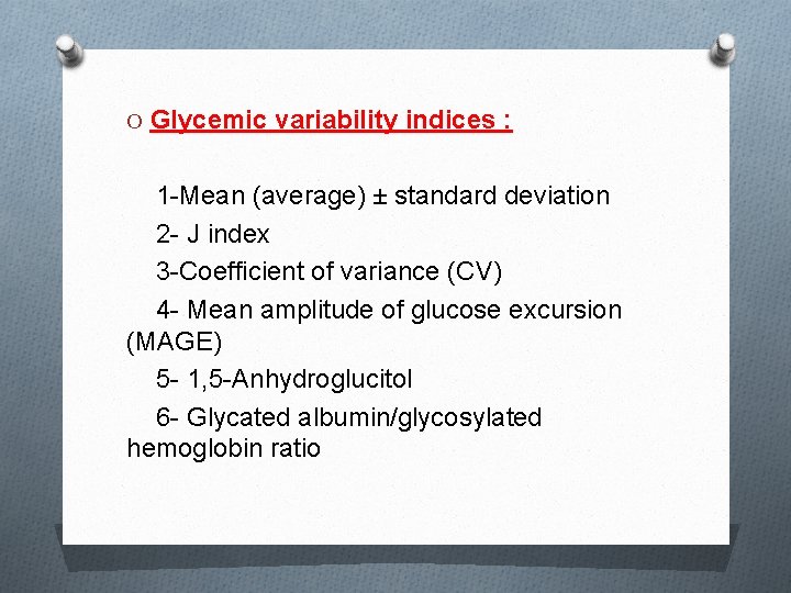 O Glycemic variability indices : 1 -Mean (average) ± standard deviation 2 - J