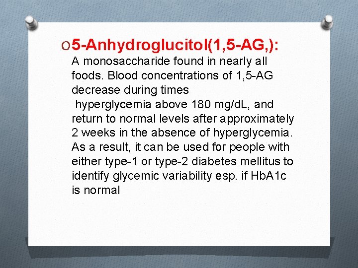 O 5 -Anhydroglucitol(1, 5 -AG, ): A monosaccharide found in nearly all foods. Blood
