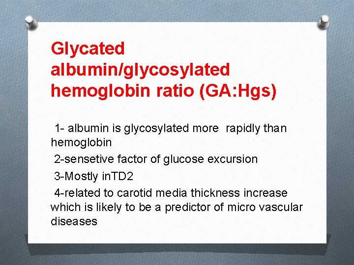 Glycated albumin/glycosylated hemoglobin ratio (GA: Hgs) 1 - albumin is glycosylated more rapidly than