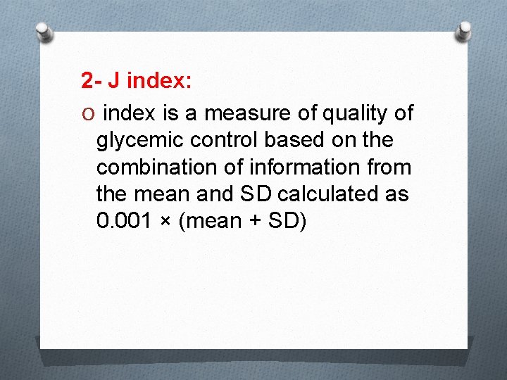 2 - J index: O index is a measure of quality of glycemic control