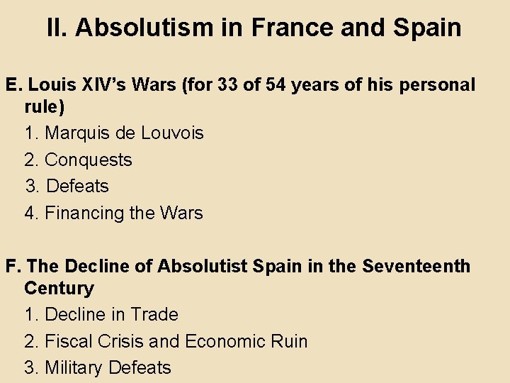 II. Absolutism in France and Spain E. Louis XIV’s Wars (for 33 of 54