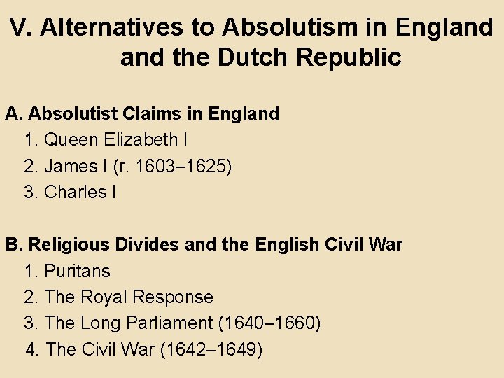 V. Alternatives to Absolutism in England the Dutch Republic A. Absolutist Claims in England