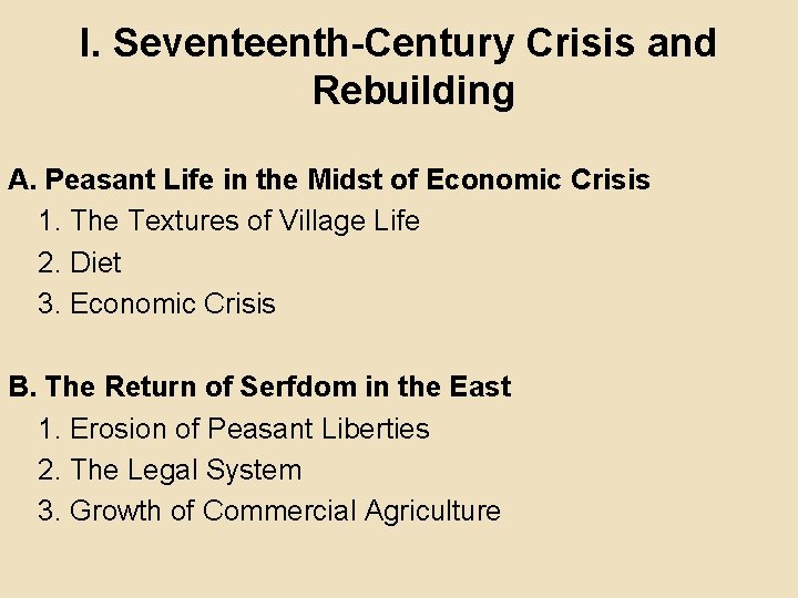 I. Seventeenth-Century Crisis and Rebuilding A. Peasant Life in the Midst of Economic Crisis