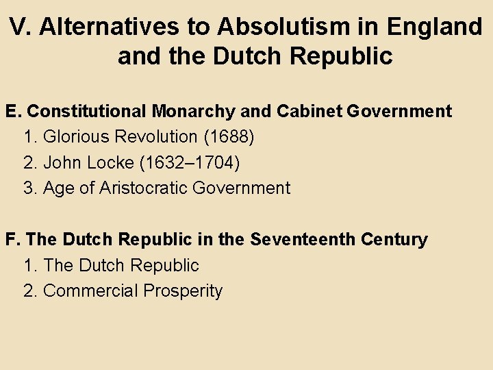 V. Alternatives to Absolutism in England the Dutch Republic E. Constitutional Monarchy and Cabinet