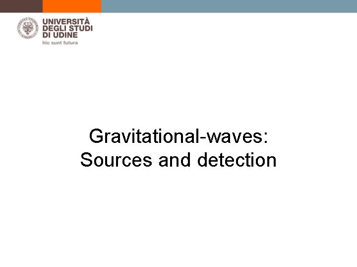 Gravitational-waves: Sources and detection 