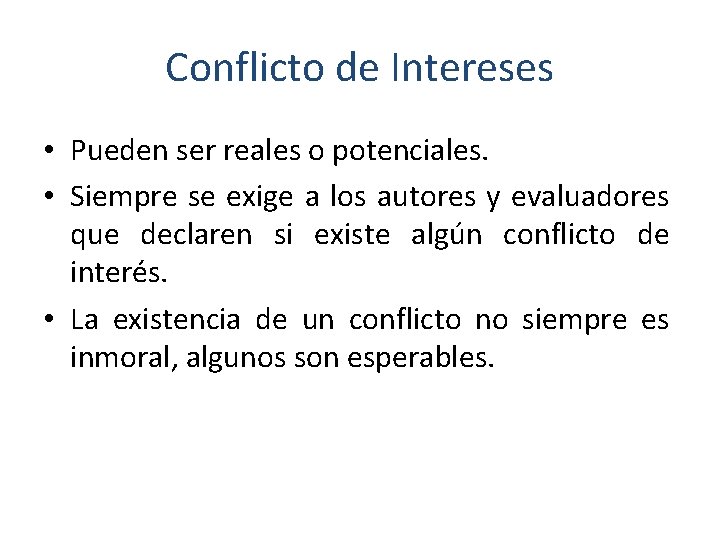 Conflicto de Intereses • Pueden ser reales o potenciales. • Siempre se exige a