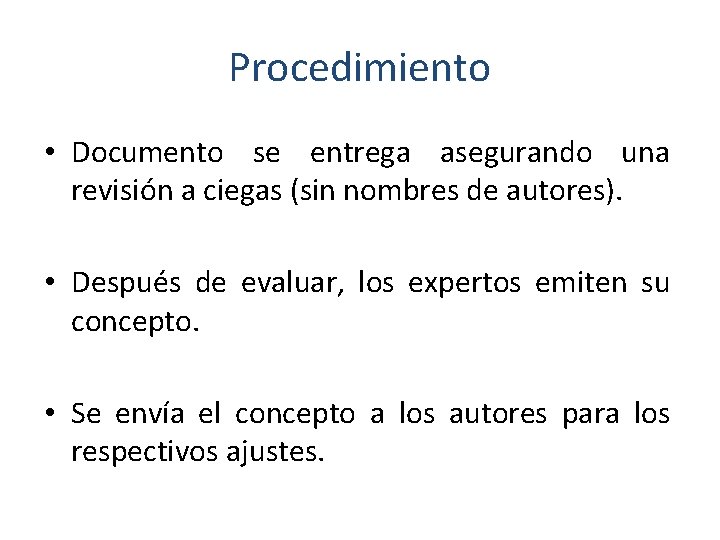 Procedimiento • Documento se entrega asegurando una revisión a ciegas (sin nombres de autores).