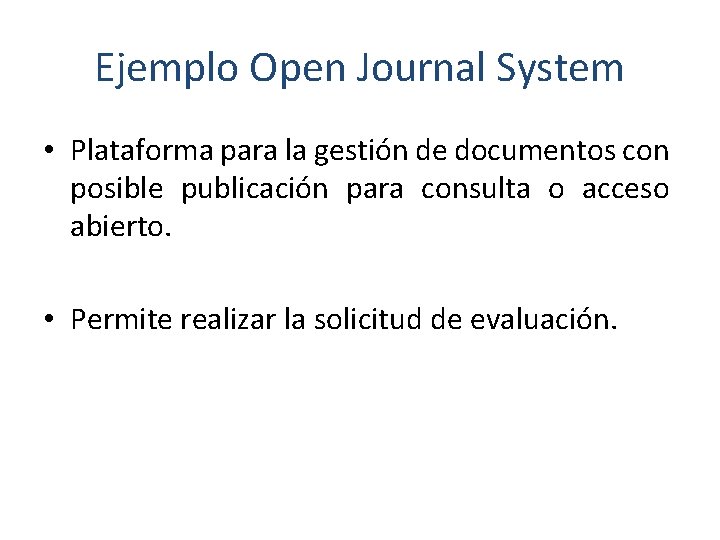 Ejemplo Open Journal System • Plataforma para la gestión de documentos con posible publicación