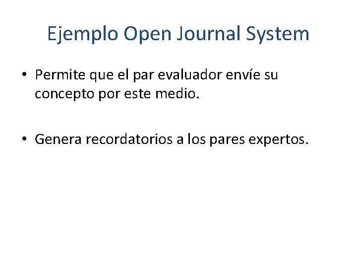Ejemplo Open Journal System • Permite que el par evaluador envíe su concepto por