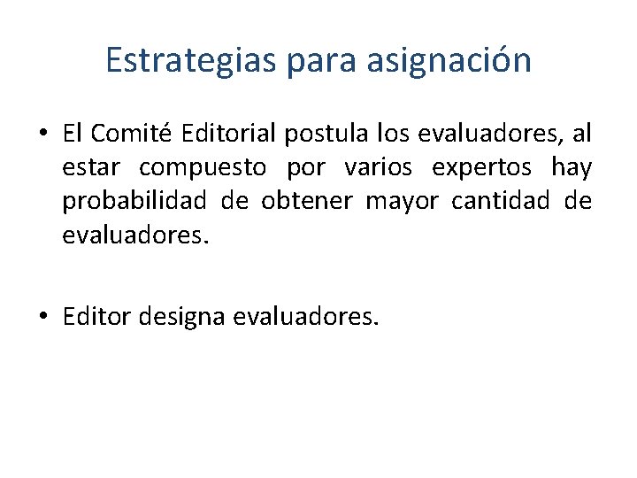 Estrategias para asignación • El Comité Editorial postula los evaluadores, al estar compuesto por