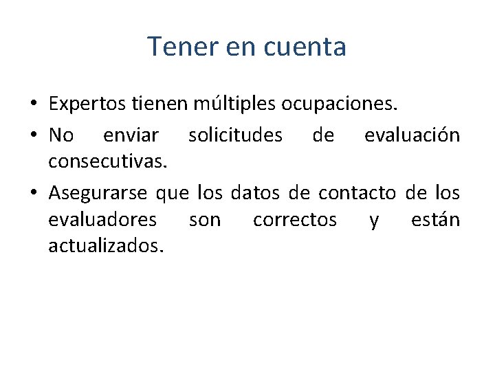 Tener en cuenta • Expertos tienen múltiples ocupaciones. • No enviar solicitudes de evaluación