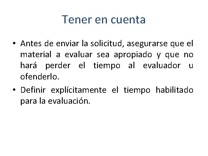 Tener en cuenta • Antes de enviar la solicitud, asegurarse que el material a