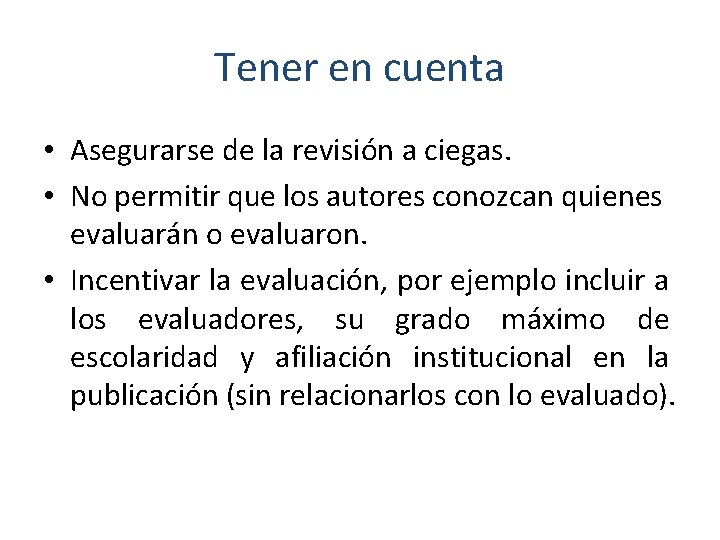 Tener en cuenta • Asegurarse de la revisión a ciegas. • No permitir que