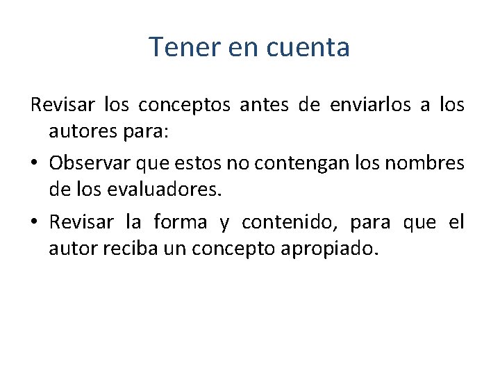 Tener en cuenta Revisar los conceptos antes de enviarlos autores para: • Observar que