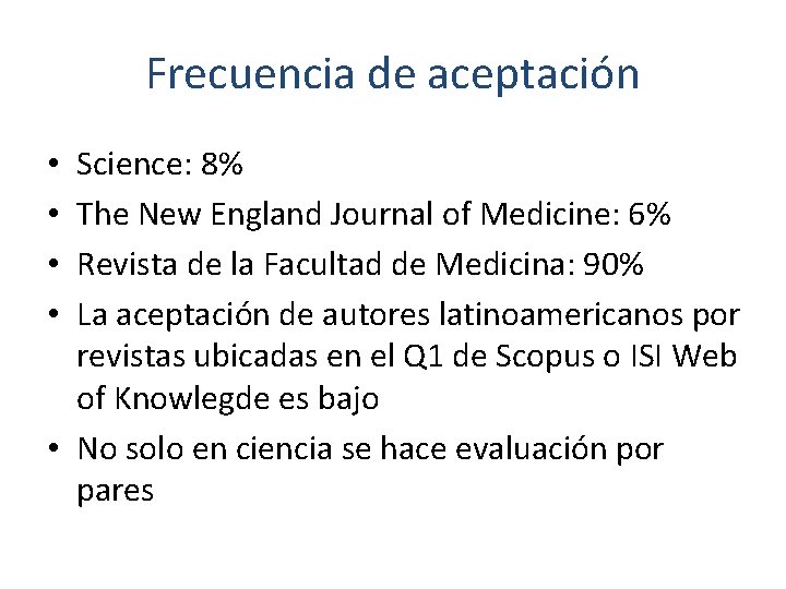 Frecuencia de aceptación Science: 8% The New England Journal of Medicine: 6% Revista de