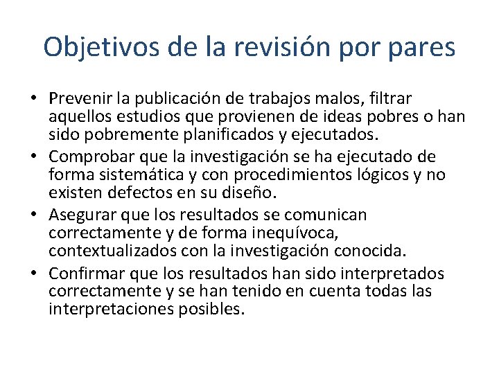 Objetivos de la revisión por pares • Prevenir la publicación de trabajos malos, filtrar