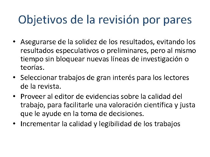 Objetivos de la revisión por pares • Asegurarse de la solidez de los resultados,