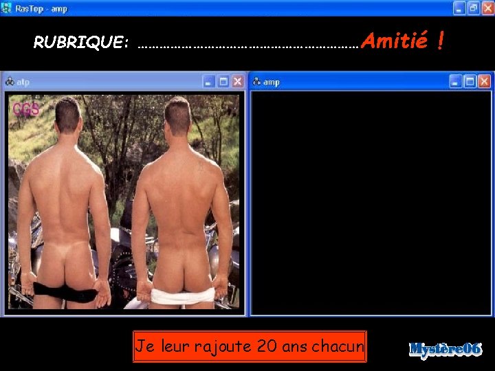 RUBRIQUE: …………………………Amitié Je leur rajoute 20 ans chacun ! 