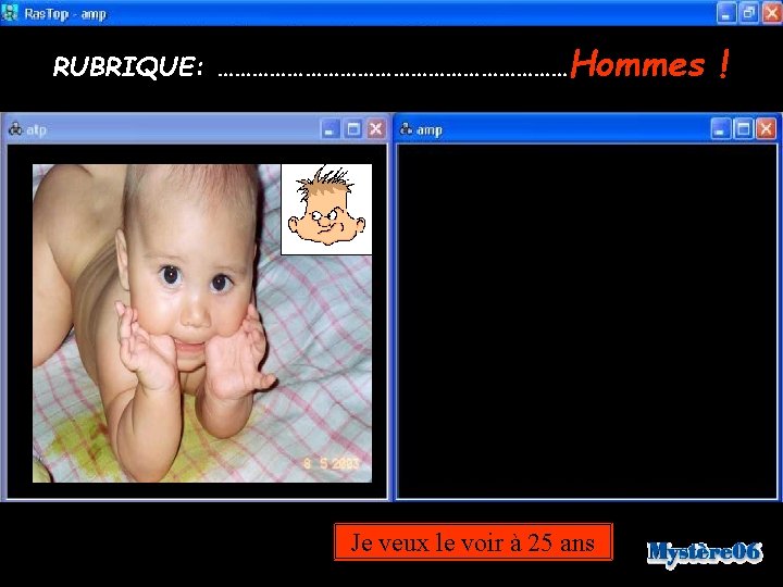 RUBRIQUE: …………………………Hommes Je veux le voir à 25 ans ! 