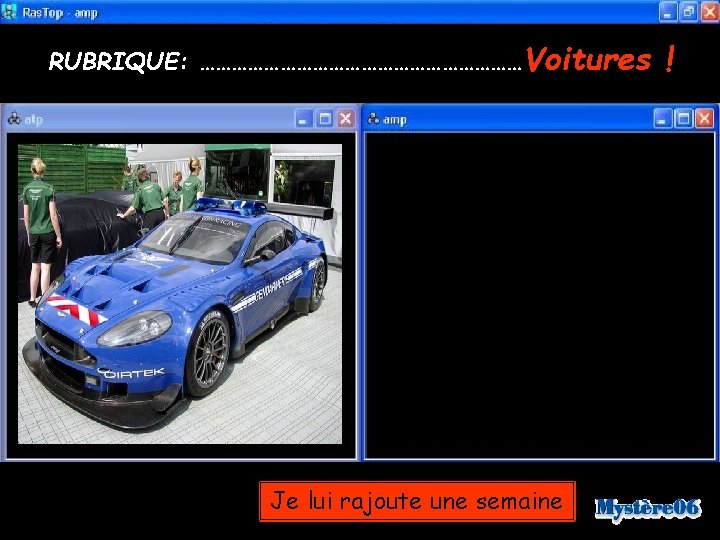 RUBRIQUE: …………………………Voitures Je lui rajoute une semaine ! 