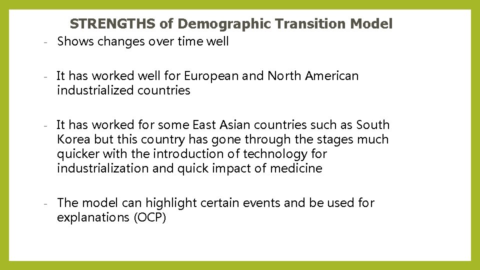 STRENGTHS of Demographic Transition Model - Shows changes over time well - It has