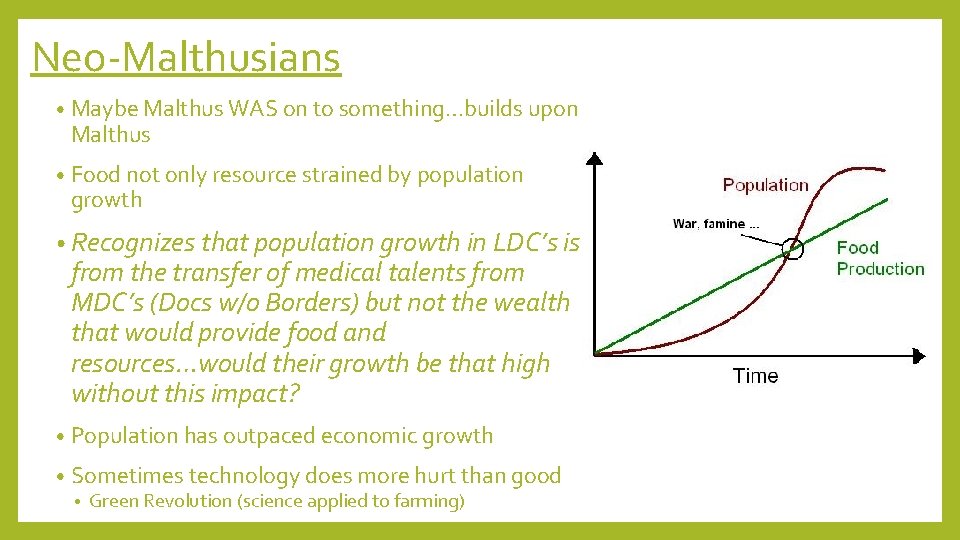 Neo-Malthusians • Maybe Malthus WAS on to something…builds upon Malthus • Food not only