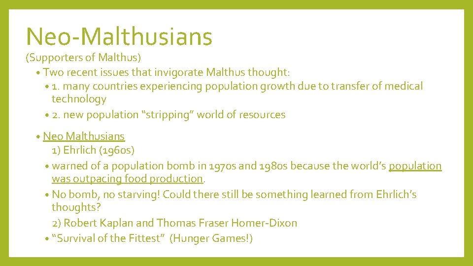 Neo-Malthusians (Supporters of Malthus) • Two recent issues that invigorate Malthus thought: • 1.