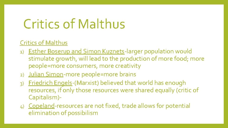 Critics of Malthus 1) Esther Boserup and Simon Kuznets-larger population would stimulate growth, will
