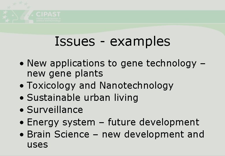 Issues - examples • New applications to gene technology – new gene plants •