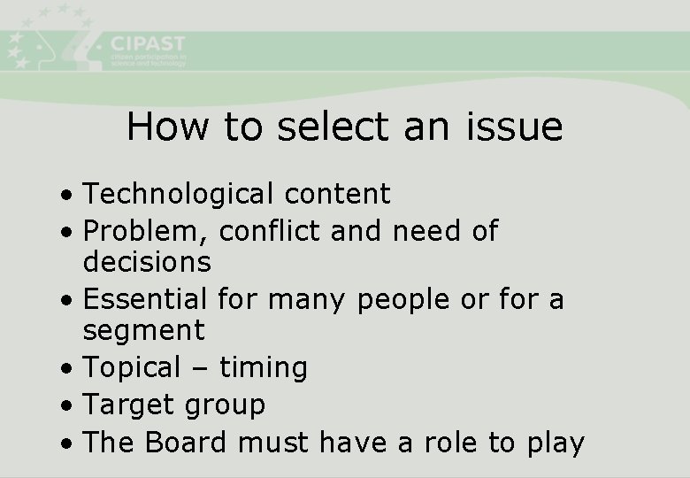 How to select an issue • Technological content • Problem, conflict and need of
