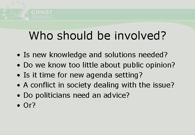 Who should be involved? • • • Is new knowledge and solutions needed? Do