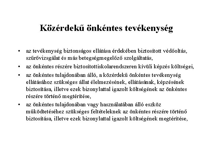 Közérdekű önkéntes tevékenység • az tevékenység biztonságos ellátása érdekében biztosított védőoltás, szűrővizsgálat és más