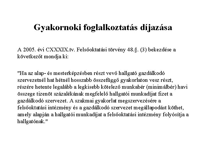 Gyakornoki foglalkoztatás díjazása A 2005. évi CXXXIX. tv. Felsőoktatási törvény 48. §. (3) bekezdése