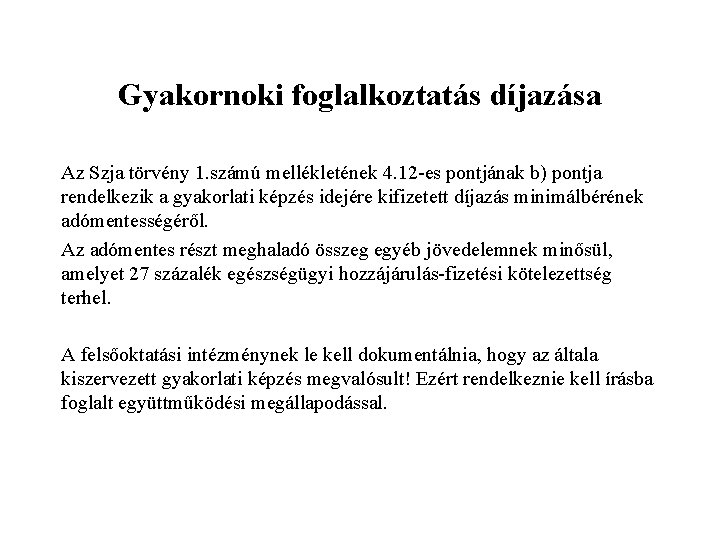 Gyakornoki foglalkoztatás díjazása Az Szja törvény 1. számú mellékletének 4. 12 -es pontjának b)