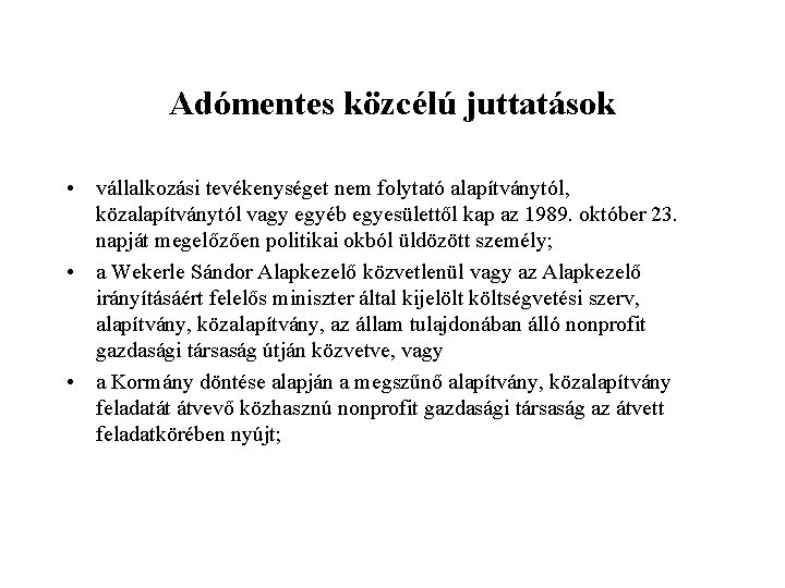 Adómentes közcélú juttatások • vállalkozási tevékenységet nem folytató alapítványtól, közalapítványtól vagy egyéb egyesülettől kap