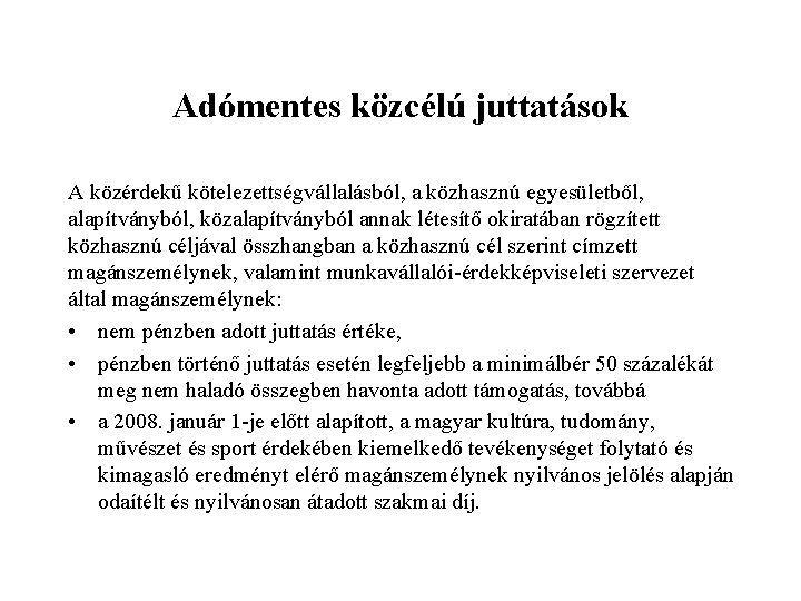 Adómentes közcélú juttatások A közérdekű kötelezettségvállalásból, a közhasznú egyesületből, alapítványból, közalapítványból annak létesítő okiratában