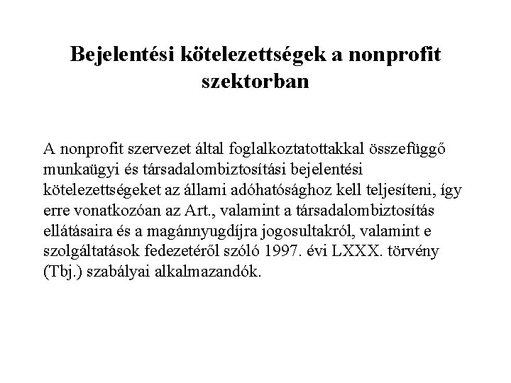 Bejelentési kötelezettségek a nonprofit szektorban A nonprofit szervezet által foglalkoztatottakkal összefüggő munkaügyi és társadalombiztosítási