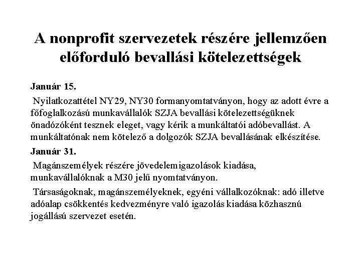 A nonprofit szervezetek részére jellemzően előforduló bevallási kötelezettségek Január 15. Nyilatkozattétel NY 29, NY