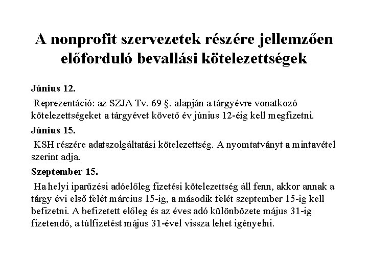 A nonprofit szervezetek részére jellemzően előforduló bevallási kötelezettségek Június 12. Reprezentáció: az SZJA Tv.