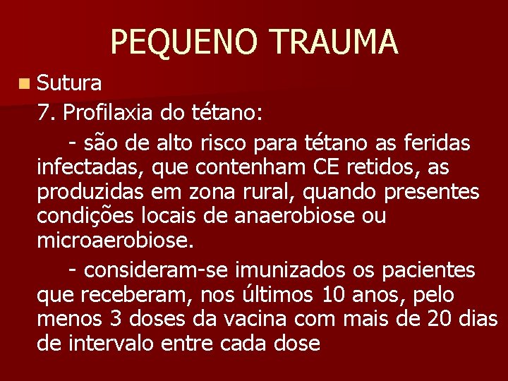 PEQUENO TRAUMA n Sutura 7. Profilaxia do tétano: - são de alto risco para