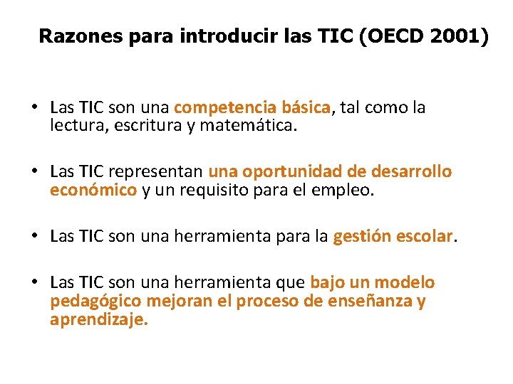 Razones para introducir las TIC (OECD 2001) • Las TIC son una competencia básica,