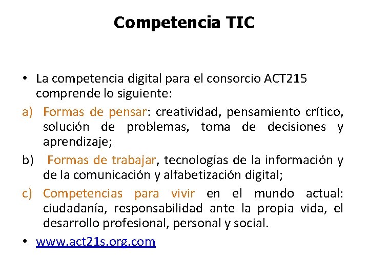 Competencia TIC • La competencia digital para el consorcio ACT 215 comprende lo siguiente: