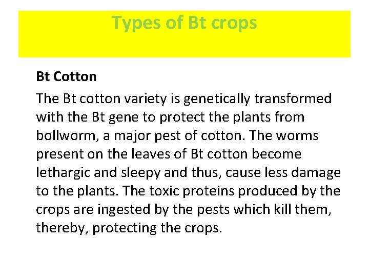 Types of Bt crops Bt Cotton The Bt cotton variety is genetically transformed with