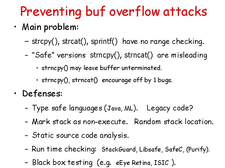 Preventing buf overflow attacks • Main problem: – strcpy(), strcat(), sprintf() have no range