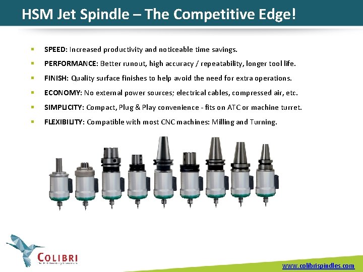 HSM Jet Spindle – The Competitive Edge! § SPEED: Increased productivity and noticeable time