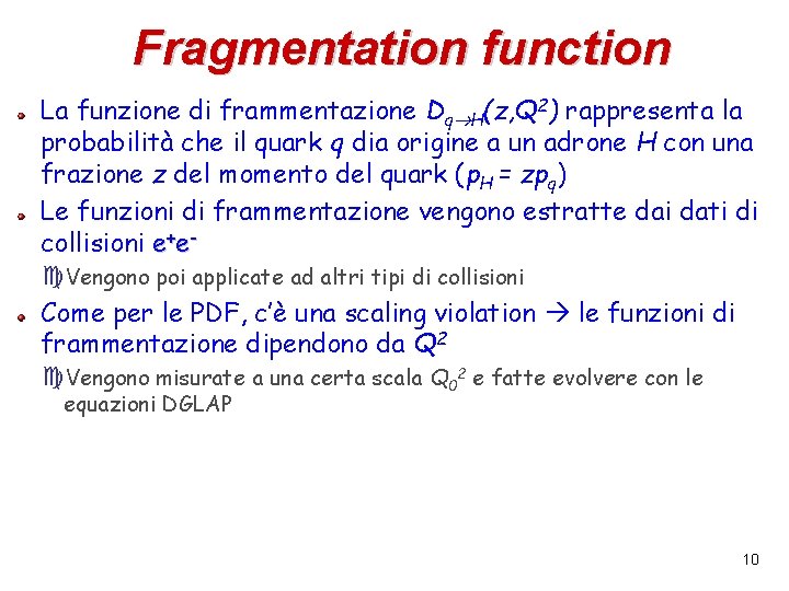 Fragmentation function La funzione di frammentazione Dq H(z, Q 2) rappresenta la probabilità che